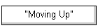 "Moving Up"